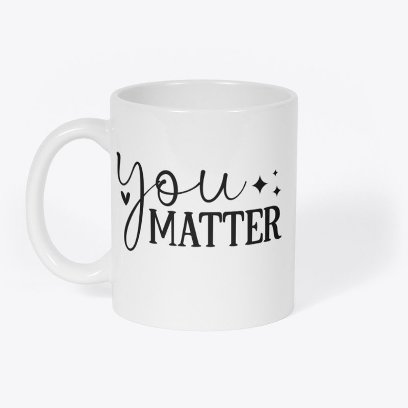 Positive Fellings- You Matter Mug