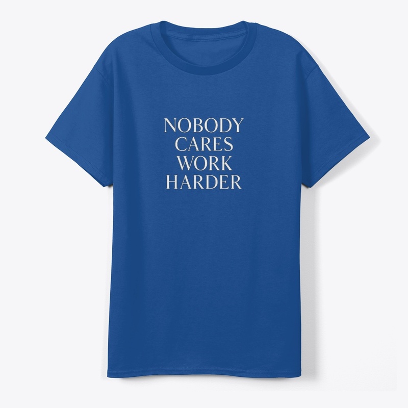 Nobody Cares Work Harder Gym Quote