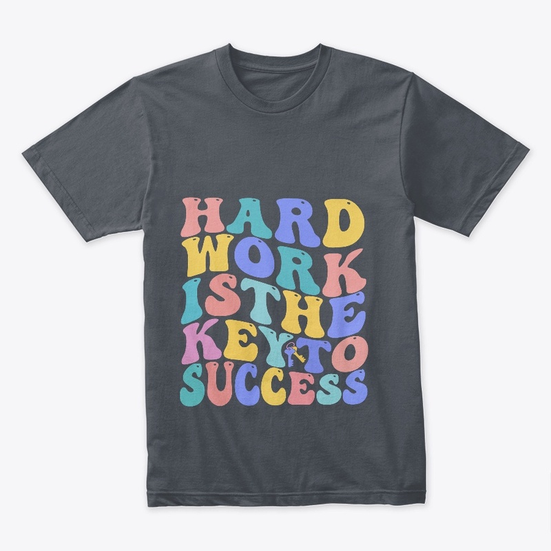 Hard Work is the Success T-Shirt Design