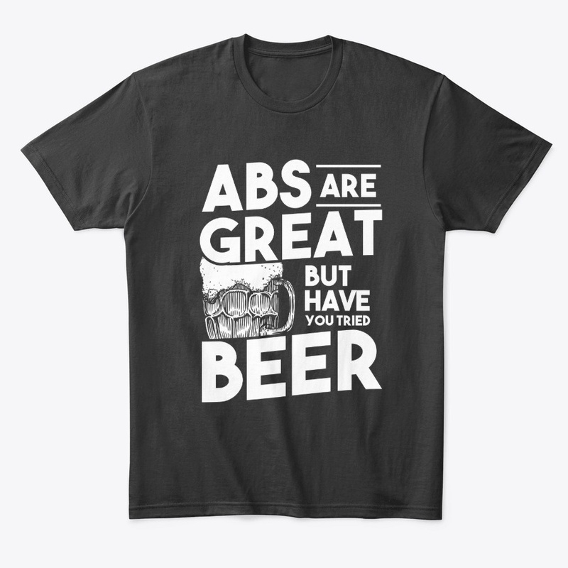 ABS are Great But Have You Tried Beer