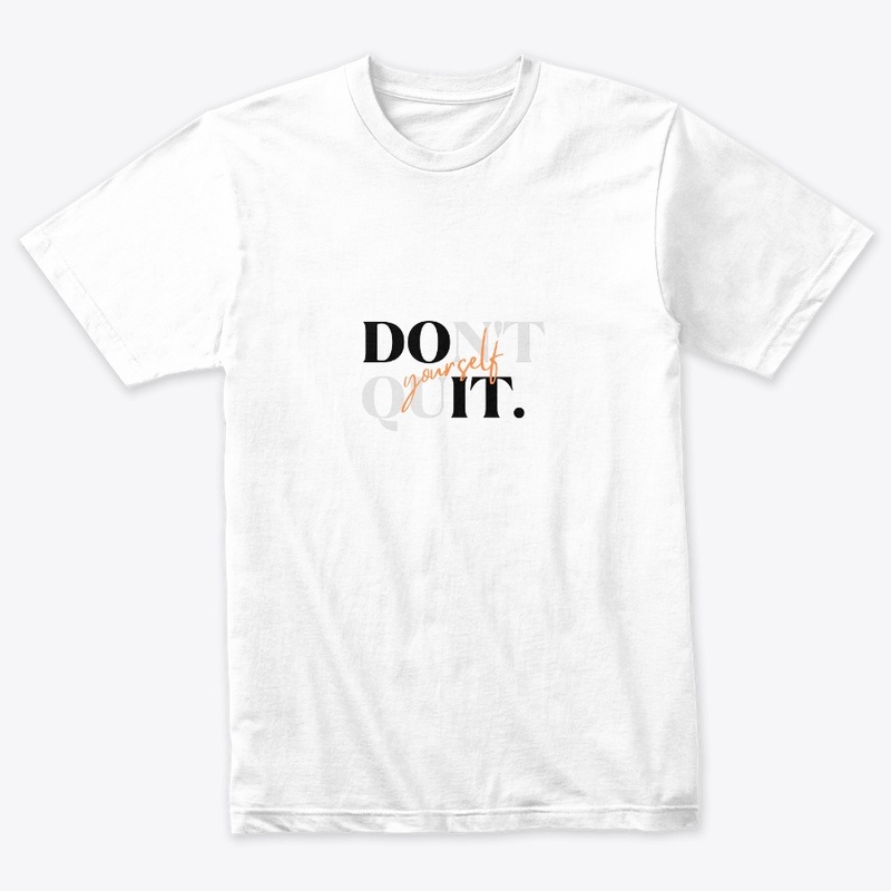 Don't quit yourself huddi