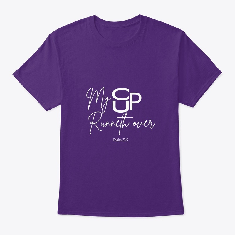 My Cup Runneth Over - White Letters