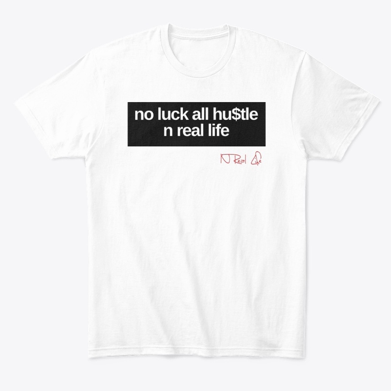 No Luck All Hu$tle NRealLife 1
