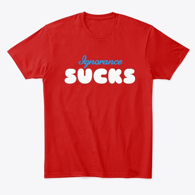 Ignorance Sucks Tee
