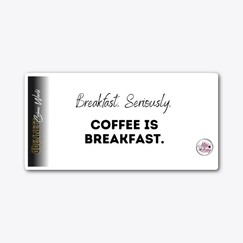 Coffee is Breakfast