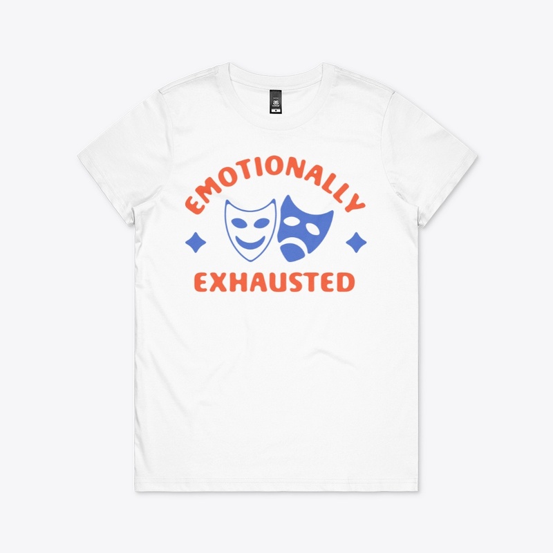 emotionally EXHAUSTED