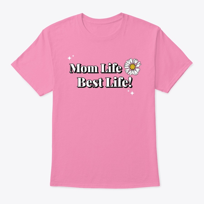 Mom Life, Best Life