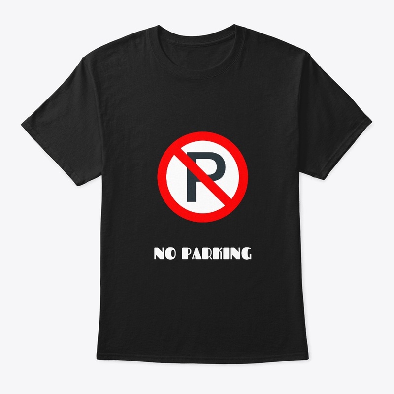 No Parking road signal funny t shirts