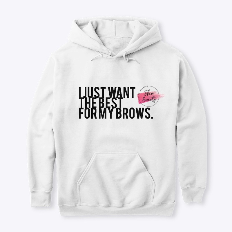 I just want the best for my brows