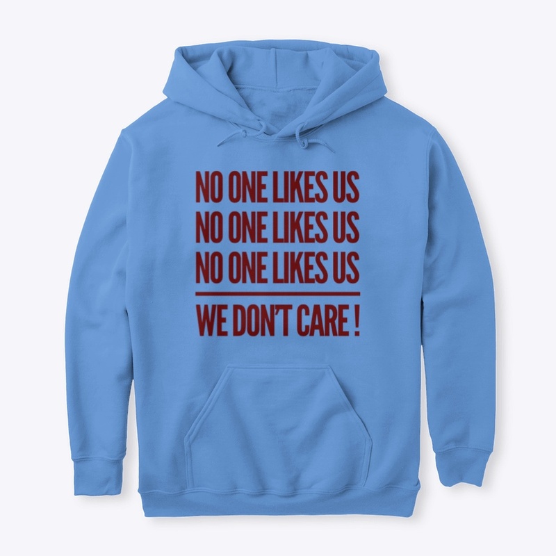 No one likes us !
