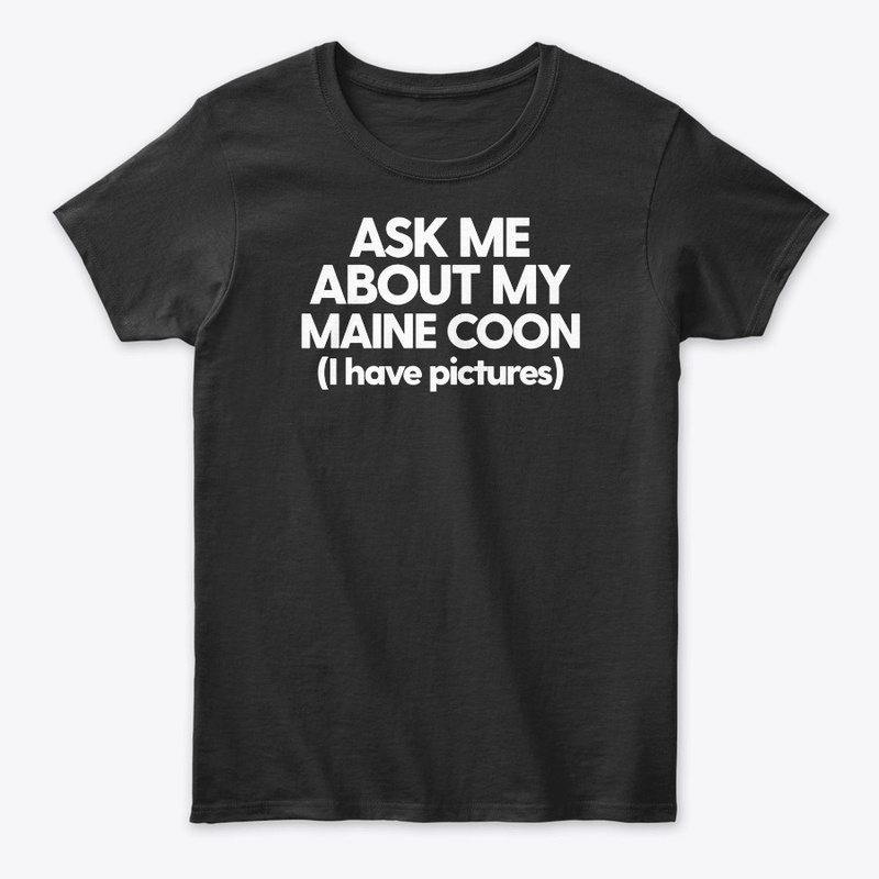 Ask Me About My Maine Coon