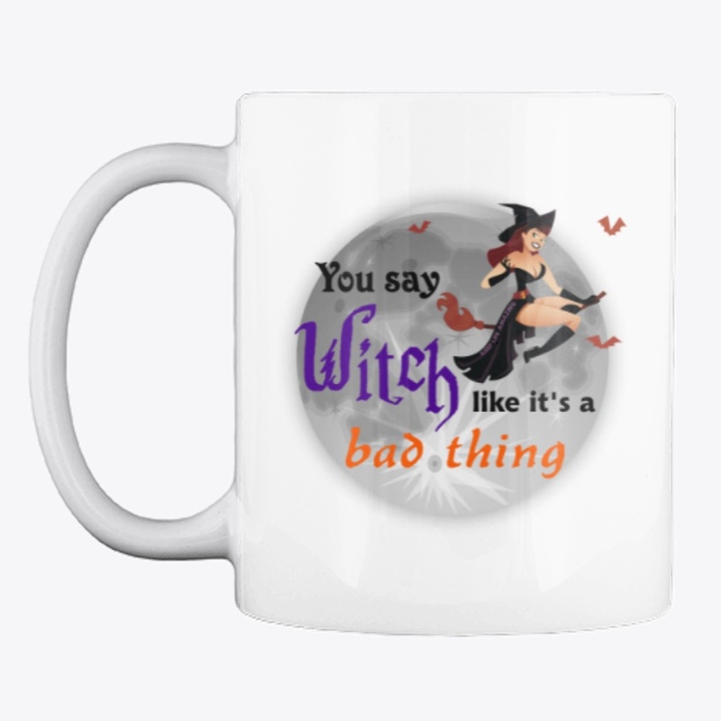 You Say Witch Like It's a Bad Thing