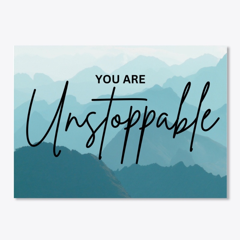 You Are Unstoppable