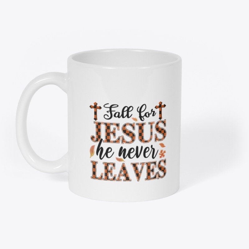Fall For Jesus he Never leaves
