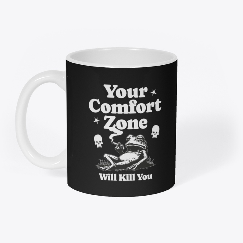 Your Comfort Zone Will Kill You Merch