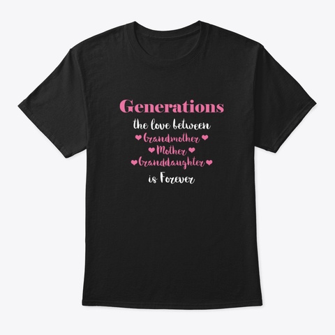 Generations Mother Daughter Grandmother Black T-Shirt Front