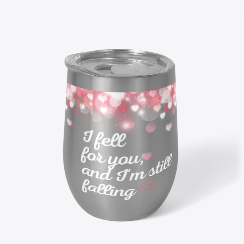 I fell for you and I'm still falling 
