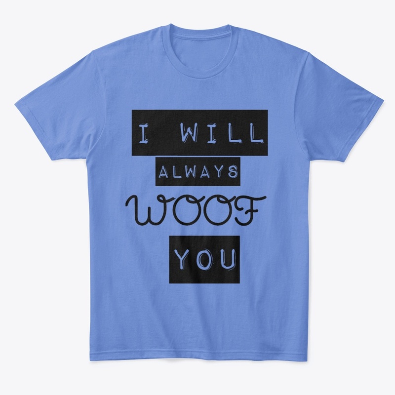 I Will Always Woof You