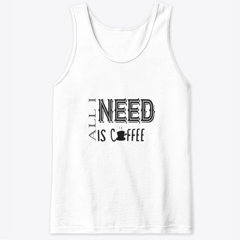 All i need is coffee