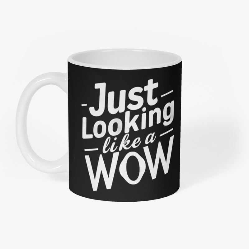 Just Looking Like A Wow