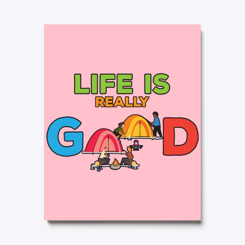 Life Is Really Good When Camping