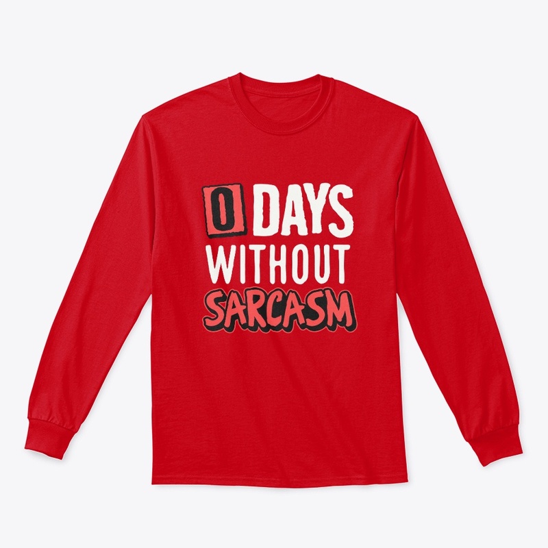 0 Days Without Sarcasm