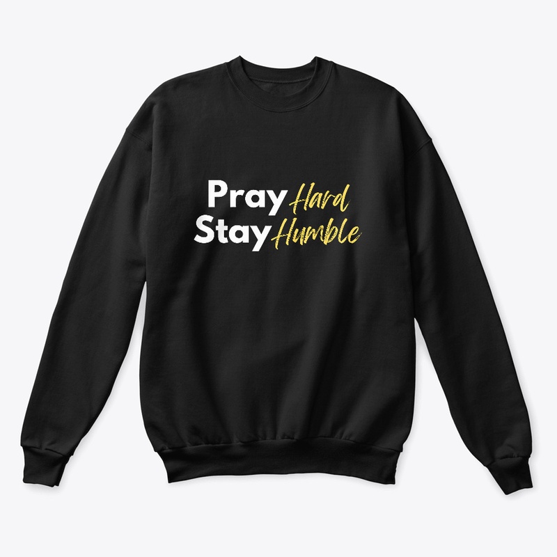 Pray Hard, Stay Humble