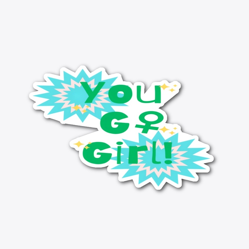 You Go, Girl! Empowerment Burst