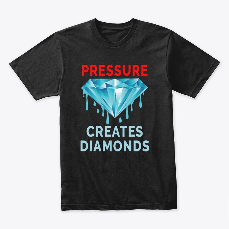 Pressure Creates Diamonds – Motivational