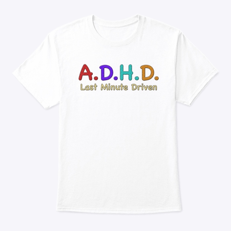 ADHD Last Minute Driven