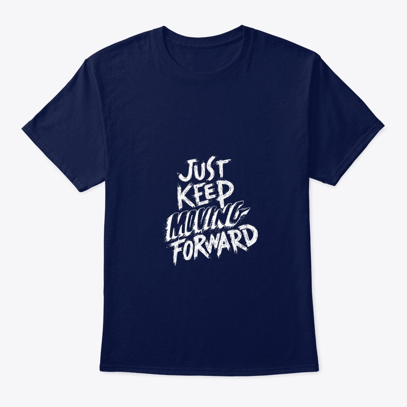 Just Keep Moving Forward