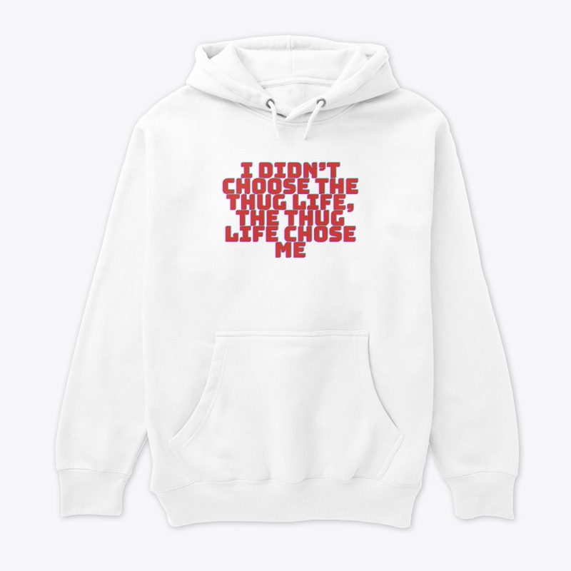 I Didn’t Choose the Thug Life T-Shirt De