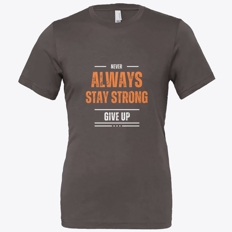 Always Stay Strong and Never Give Up