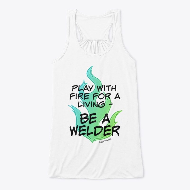 Play with Fire for a Living - Welder