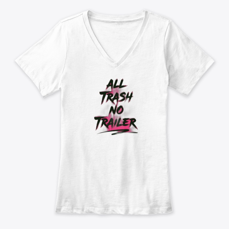 All Trash No Trailer - Women's Premium V-Neck Tee - Women's Premium V-Neck Tee