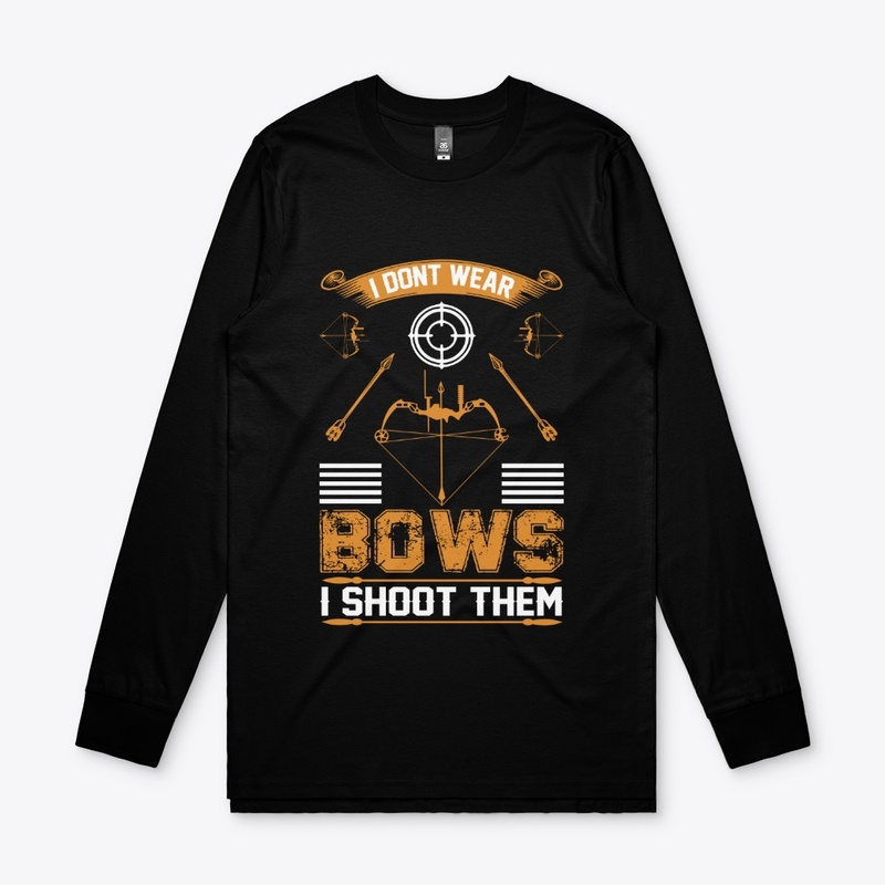 I don't Wear  Bows Archery T-Shirt 