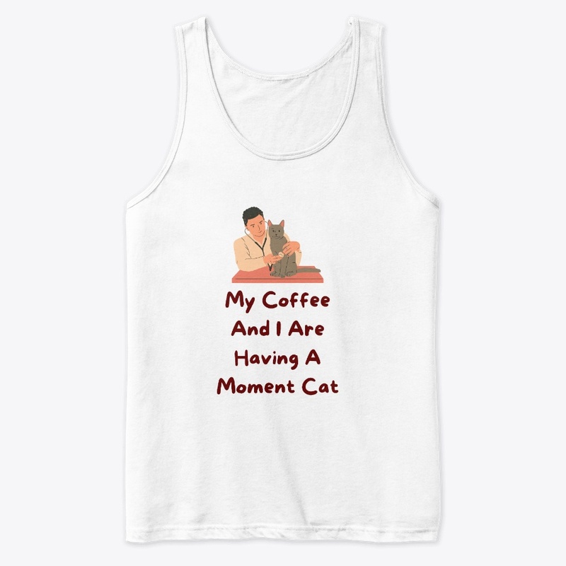 My Coffee And I Are Having A Moment Cat