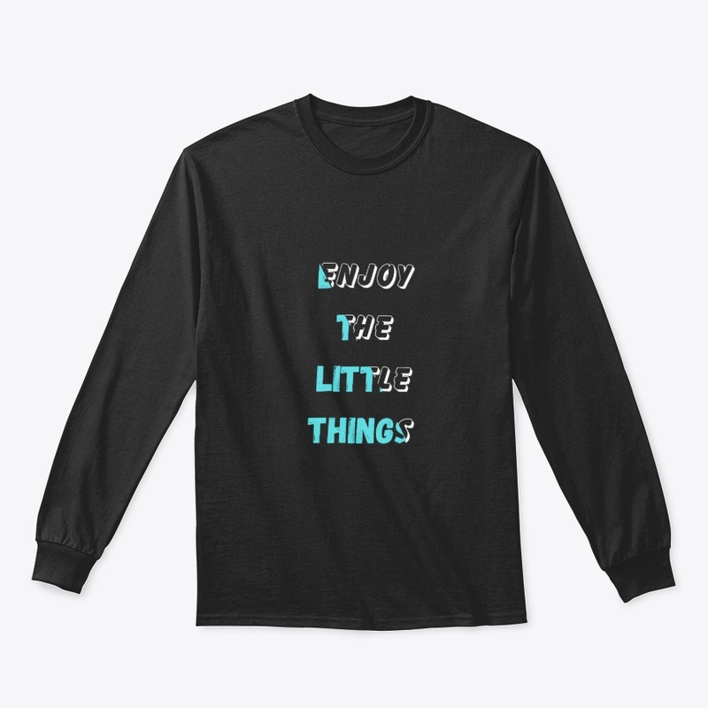 "Enjoy the Little Things"