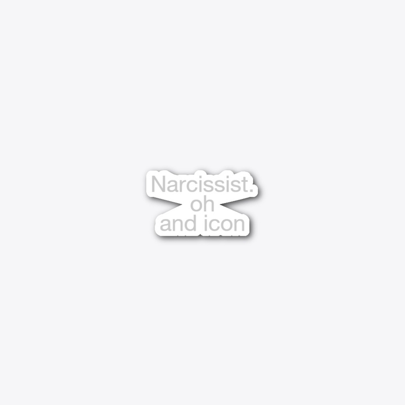 Narcissist. oh and icon