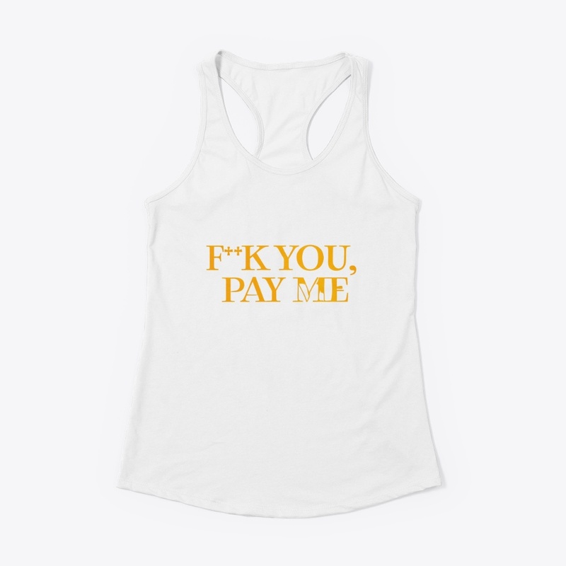 F K You Pay Me - Women's Racerback Tank - Women's Racerback Tank