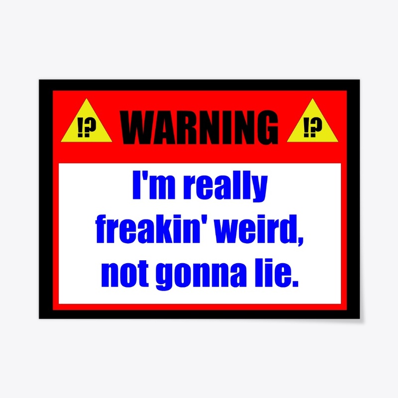 Warning: I'm Weird