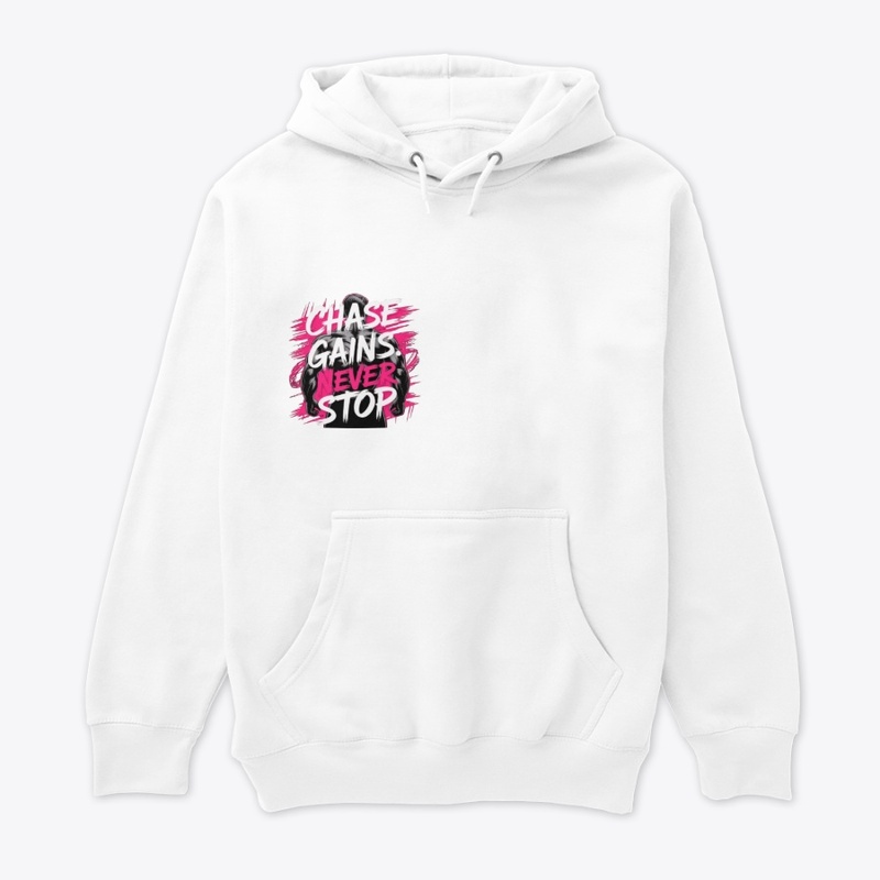 "Chase Gains: Never Stop" 