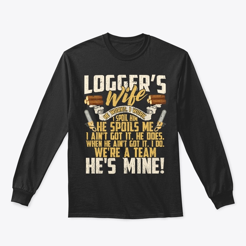 Lovely Logger's Wife We're A Team