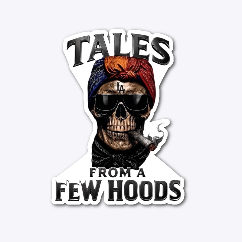 TALES FROM A FEW HOODS