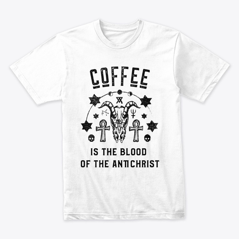 Coffee is the Blood of the Antichrist