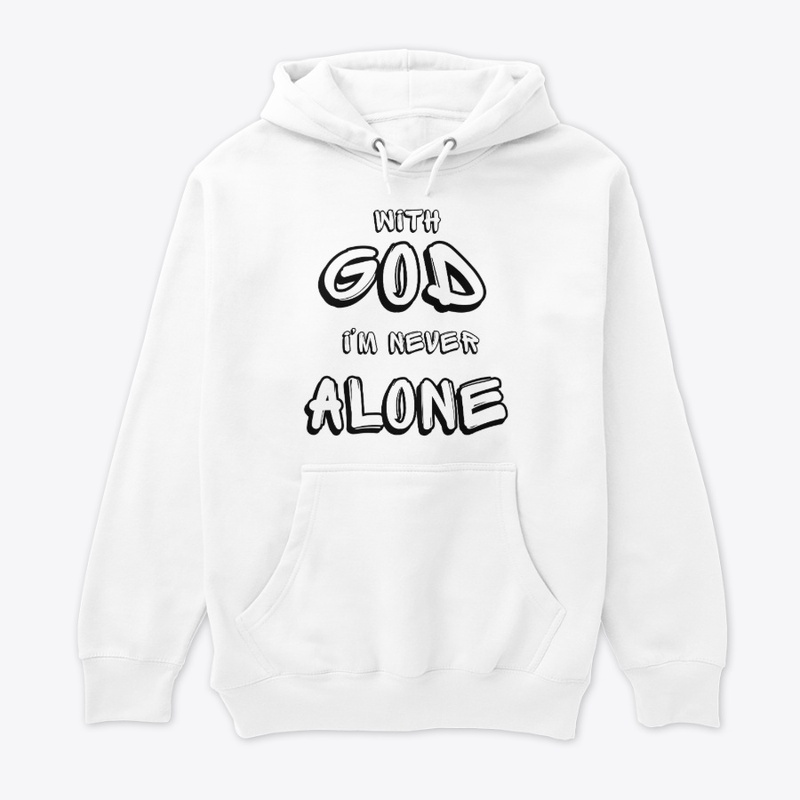 With GOD i'm never alone