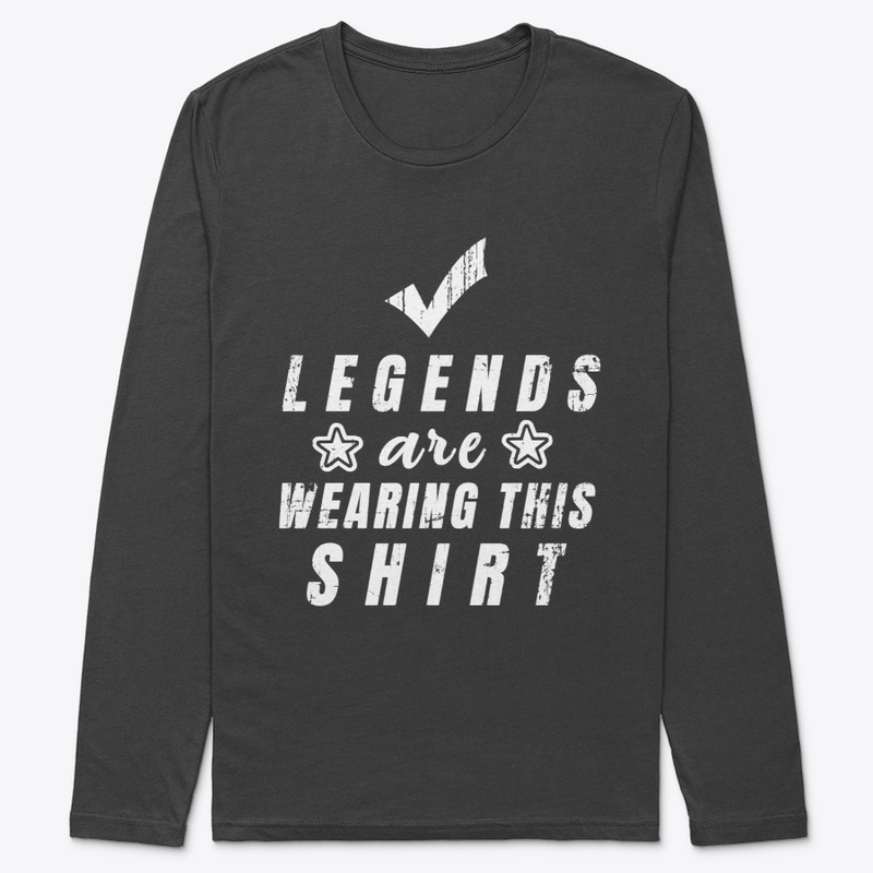 LEGENDS Are wearing This Shirt