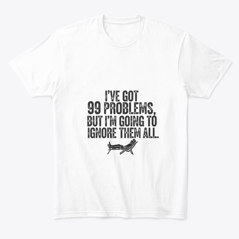 99 Problems, Ignoring All