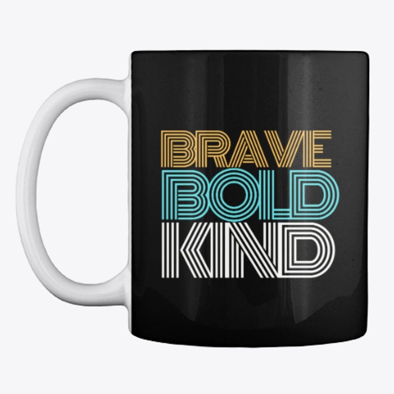 Be Brave Be Bold Be Kind | Christian