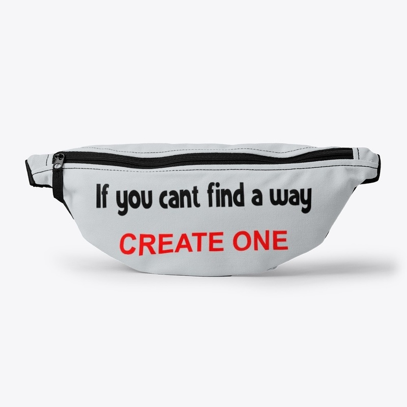 If you can't find a way, create one